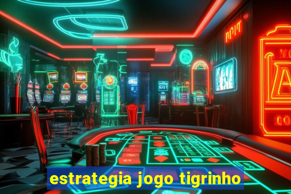 estrategia jogo tigrinho